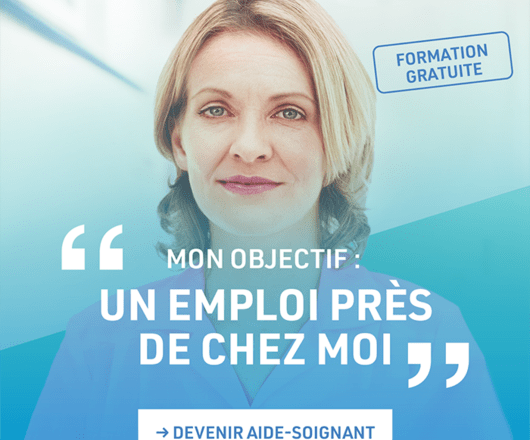 Formation gratuite. "Mon objectif : un emplois près de chez moi". Devenir aide-soignant